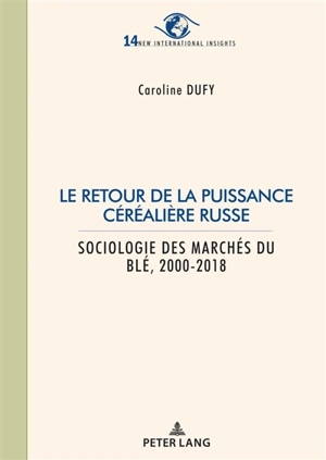 Le retour de la puissance céréalière russe : sociologie des marchés du blé, 2000-2018 - Caroline Dufy