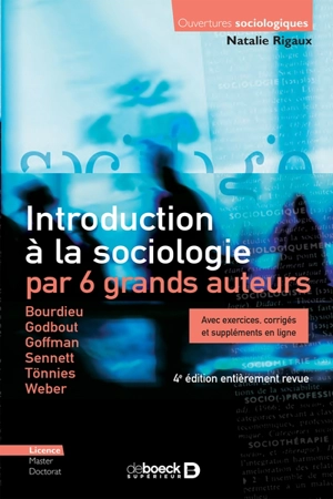Introduction à la sociologie par 6 grands auteurs : Bourdieu, Godbout, Goffman, Sennett, Tönnies, Weber - Natalie Rigaux