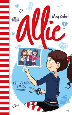 Allie. Vol. 3. Les vraies amies - Meg Cabot