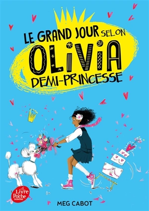 Olivia. Vol. 2. Le grand jour selon Olivia demi-princesse - Meg Cabot