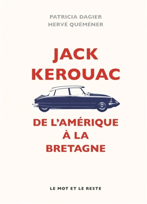 Jack Kerouac : de l'Amérique à la Bretagne - Patricia Dagier