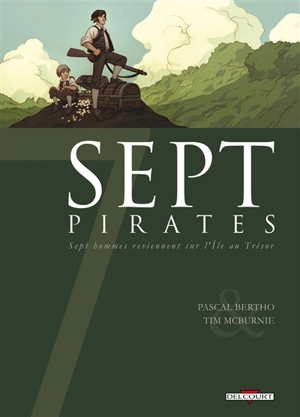 Sept pirates : sept hommes reviennent sur l'île au trésor - Pascal Bertho