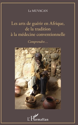Les arts de guérir en Afrique, de la tradition à la médecine conventionnelle : comprendre... - Musée vivant des arts et civilisations d'Afrique (Nantes)