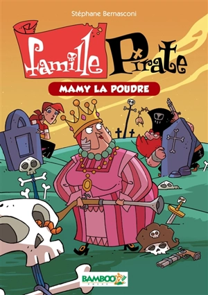 Famille pirate. Vol. 3. Mamy La Poudre - Stéphane Bernasconi