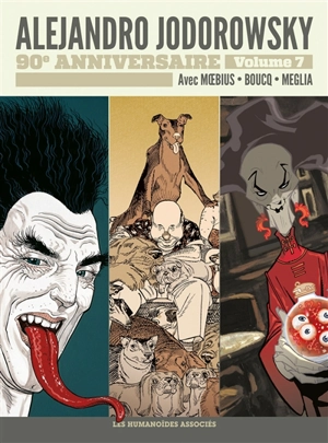 Alejandro Jodorowsky : 90e anniversaire. Vol. 7. Avec Moebius, Boucq, Meglia - Alexandro Jodorowsky