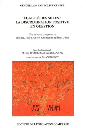 Egalité des sexes : la discrimination positive en question : une analyse comparative (France, Japon, Union européenne et Etats-Unis)