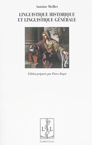 Linguistique historique et linguistique générale - Antoine Meillet