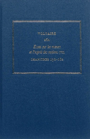 Les oeuvres complètes de Voltaire. Vol. 26A. Essai sur les moeurs et l'esprit des nations. Vol. 6. Chapitres 130-162 - Voltaire