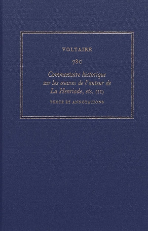 Les oeuvres complètes de Voltaire. Vol. 78C. Commentaire historique sur les oeuvres de l'auteur de La Henriade, etc. : avec les pièces originales et les preuves. Vol. 2. Texte et annotations - Voltaire