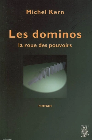 Les dominos : la roue des pouvoirs - Michel Kern