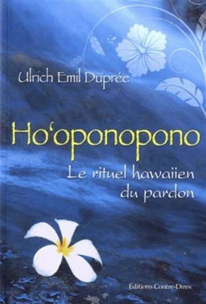 Ho'oponopono : le rituel hawaiien du pardon - Ulrich Emil Duprée