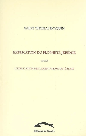 Explication du prophète Jérémie. L'explication des lamentations de Jérémie - Thomas d'Aquin