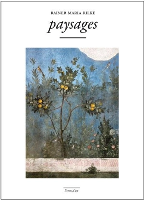 Paysages - Rainer Maria Rilke