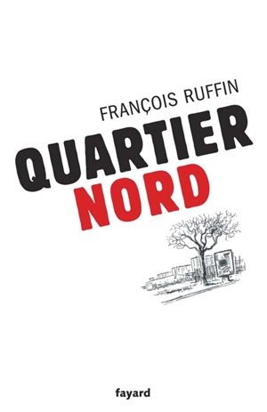 Quartier nord - François Ruffin