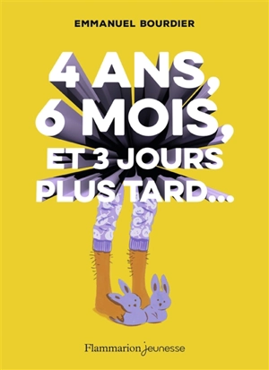 4 ans, 6 mois et 3 jours plus tard... - Emmanuel Bourdier