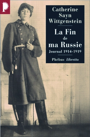 La fin de ma Russie : journal 1914-1919 - Catherine Sayn-Wittgenstein