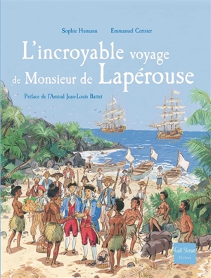 L'incroyable voyage de monsieur de Lapérouse - Sophie Humann