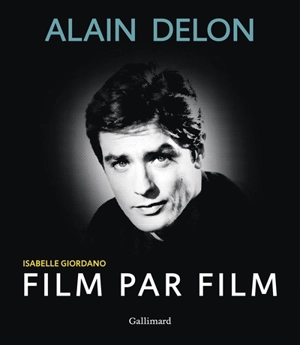 Alain Delon : film par film - Isabelle Giordano