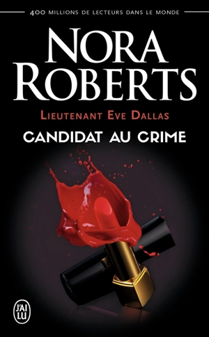 Lieutenant Eve Dallas. Vol. 9. Candidat au crime - Nora Roberts