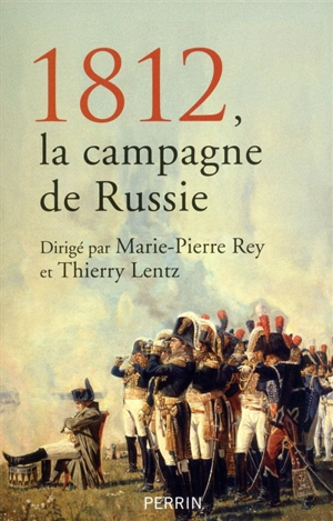 1812, la campagne de Russie : histoire et postérités : actes du colloque des 4 et 5 avril