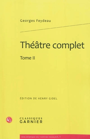 Théâtre complet. Vol. 2 - Georges Feydeau