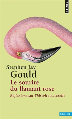 Le sourire du flamant rose : réflexions sur l'histoire naturelle - Stephen Jay Gould