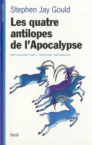Les quatre antilopes de l'Apocalypse : réflexions sur l'histoire naturelle - Stephen Jay Gould