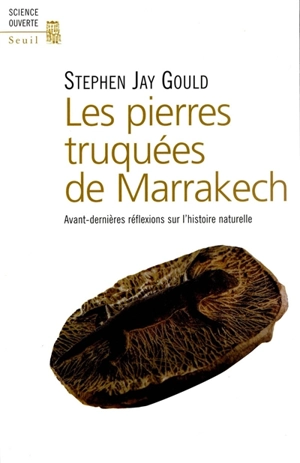 Les pierres truquées de Marrakech : avant-dernières réflexions sur l'histoire naturelle - Stephen Jay Gould