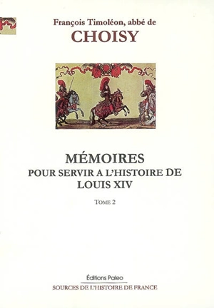 Mémoires pour servir à l'histoire de Louis XIV. Vol. 2 - François-Timoléon de Choisy