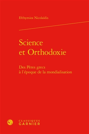 Science et orthodoxie : des Pères grecs à l'époque de la mondialisation - Efthymios Nikolaïdis