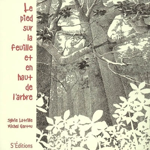 Le pied sur la feuille et en haut de l'arbre - Sylvie Latrille