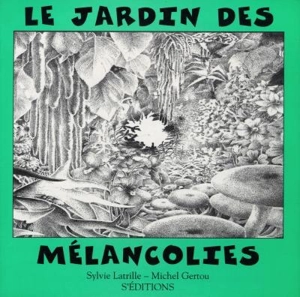 Le jardin des mélancolies - Sylvie Latrille