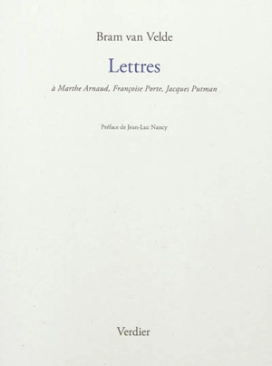 Lettres : à Marthe Arnaud, Françoise Porte, Jacques Putman - Bram van Velde