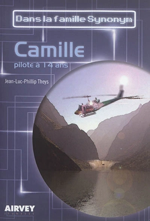 Dans la famille Synonym je demande. Camille : pilote à 14 ans - Jean-Luc-Philipp Theys