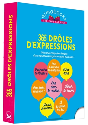 365 drôles d'expressions : découvrez chaque jour l'origine d'une expression française amusante ou insolite ! - Christian Romain