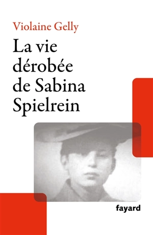 La vie dérobée de Sabina Spielrein - Violaine Gelly