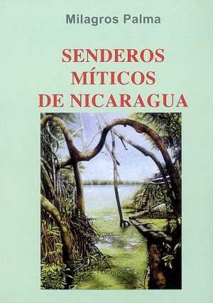 Senderos miticos de Nicaragua - Milagros Palma