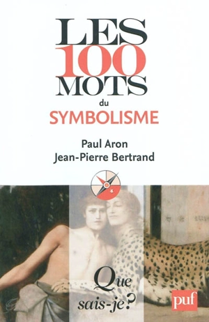 Les 100 mots du symbolisme - Paul Aron