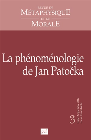 Revue de métaphysique et de morale, n° 3 (2017). La phénoménologie de Jan Patocka