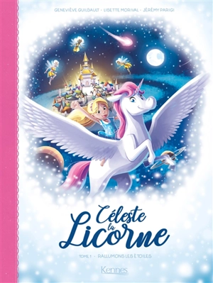 Céleste la licorne. Vol. 1. Rallumons les étoiles - Lisette Morival