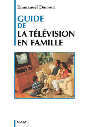 Guide de la télévision en famille - Emmanuel Dumont