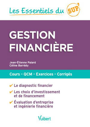 Gestion financière : cours, QCM, exercices, corrigés - Jean-Etienne Palard