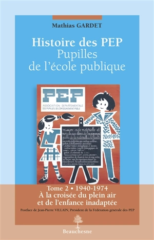 Histoire des PEP : pupilles de l'école publique. Vol. 2 - Mathias Gardet
