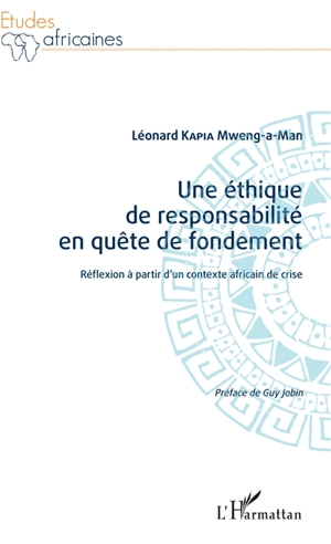 Une éthique de responsabilité en quête de fondement : réflexion à partir d'un contexte africain de crise - Leonard Kapia Mweng-a-Man