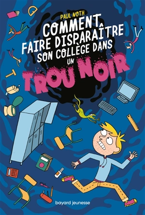 Comment faire disparaître son collège dans un trou noir - Paul Noth