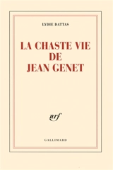 La chaste vie de Jean Genet - Lydie Dattas