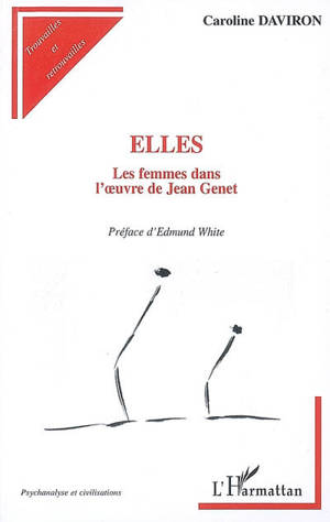 Elles, les femmes dans l'oeuvre de Jean Genet - Caroline Daviron