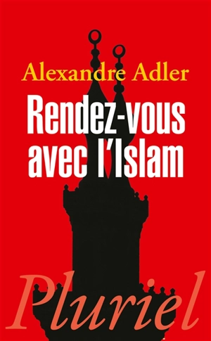 Rendez-vous avec l'islam - Alexandre Adler