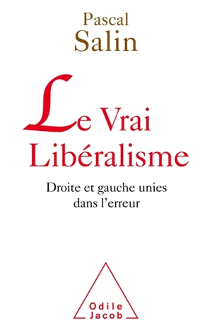 Le vrai libéralisme : droite et gauche unies dans l'erreur - Pascal Salin