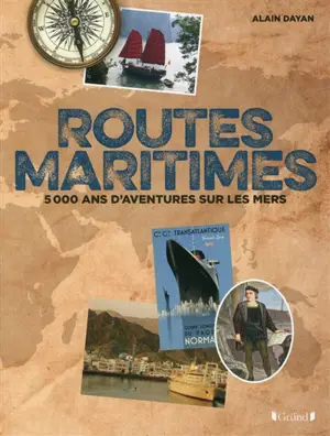 Routes maritimes : 5.000 ans d'aventures sur les mers - Alain Dayan